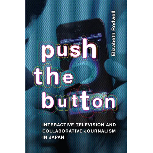 Push the Button: Interactive Television and Collaborative Journalism in Japan