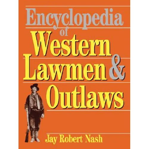 Encyclopedia of Western Lawmen and Outlaws