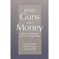 Send Guns and Money: Security Assistance and U.S. Foreign Policy