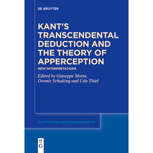 Kant's Transcendental Deduction and the Theory of Apperception: New Interpretations