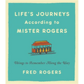 Life's Journeys According to Mister Rogers: Things to Remember Along the Way
