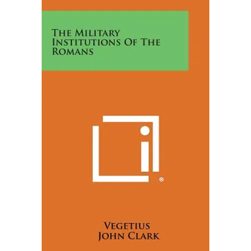 The Military Institutions of the Romans