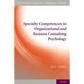 Specialty Competencies in Organizational and Business Consulting Psychology