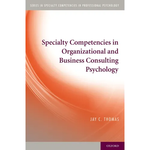 Specialty Competencies in Organizational and Business Consulting Psychology