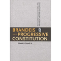 Brandeis and the Progressive Constitution: Erie, the Judicial Power, and the Politics of the Federal Courts in Twentieth-Century America
