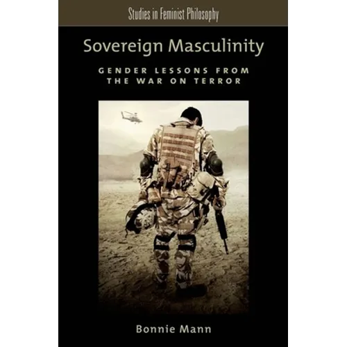 Sovereign Masculinity: Gender Lessons from the War on Terror