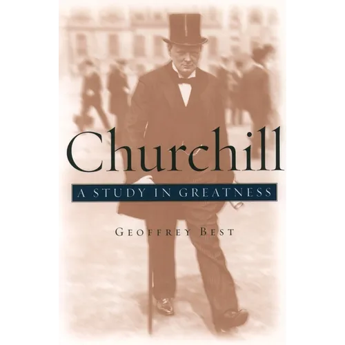 Churchill: A Study in Greatness