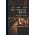 The Didascalia Apostolorum in English