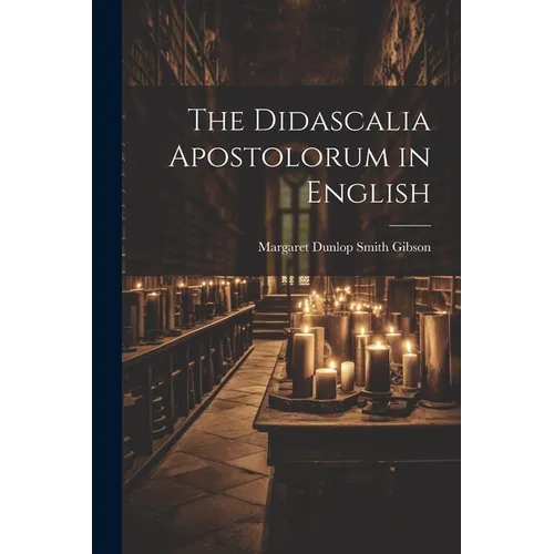 The Didascalia Apostolorum in English