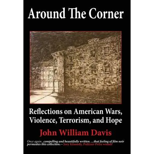 Around the Corner: Reflections on American Wars, Violence, Terrorism, and Hope