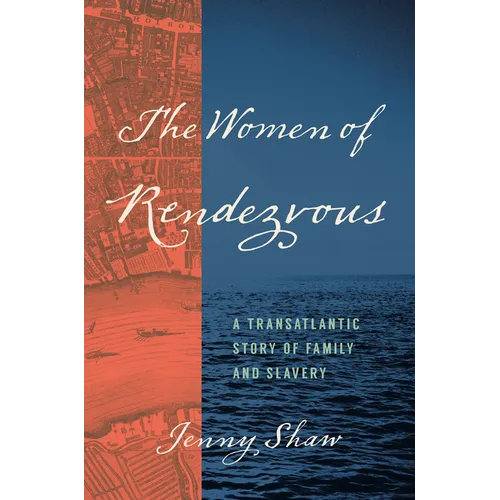 The Women of Rendezvous: A Transatlantic Story of Family and Slavery