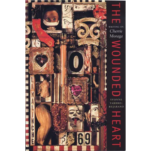 The Wounded Heart: Writing on Cherrie Moraga