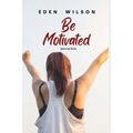 Be Motivated: You can do it