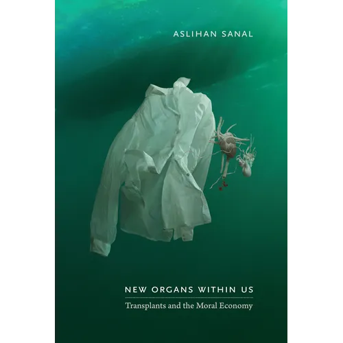 New Organs Within Us: Transplants and the Moral Economy