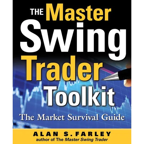 The Master Swing Trader Toolkit: The Market Survival Guide