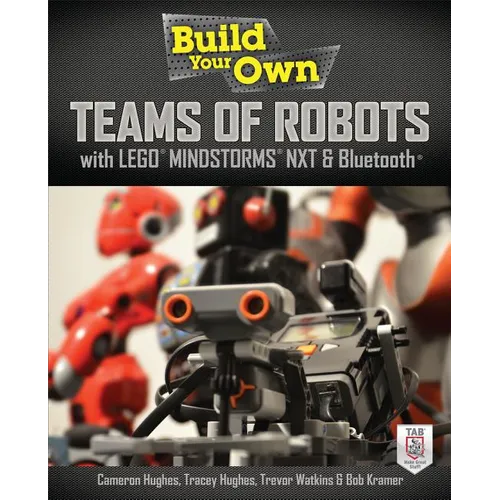 Build Your Own Teams of Robots with Lego(r) Mindstorms(r) Nxt and Bluetooth(r)