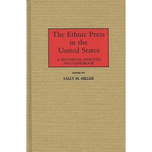 The Ethnic Press in the United States: A Historical Analysis and Handbook