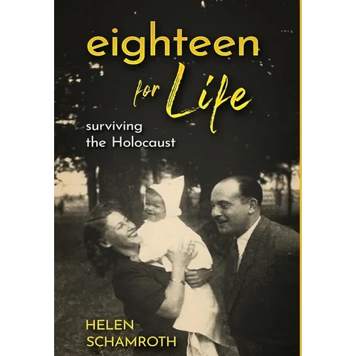 Eighteen for Life: Surviving the Holocaust