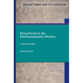 King David in the Deuteronomistic History: Collected Studies