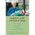 Keep On Fighting: The Life and Civil Rights Legacy of Marian A. Spencer