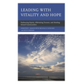 Leading with Vitality and Hope: Embracing Equity, Alleviating Trauma, and Healing School Communities