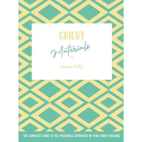 Cricut Materials: The Complete Guide To All Materials Supported By Your Cricut Machine
