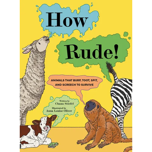 How Rude!: Animals That Burp, Toot, Spit, and Screech to Survive