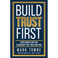 Build Trust First: Your Source Code for Leadership That Truly Matters