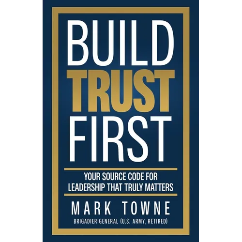 Build Trust First: Your Source Code for Leadership That Truly Matters