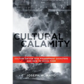 Cultural Calamity: Culture Driven Risk Management Disasters and How to Avoid Them