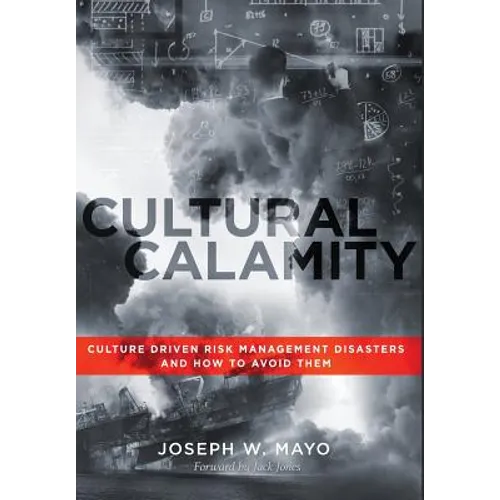 Cultural Calamity: Culture Driven Risk Management Disasters and How to Avoid Them