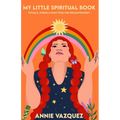 My Little Spiritual Book: Rituals, Poems & Practices for Enlightenment