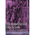 Household Stories by the Brothers Grimm