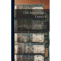 The Marshall Family: Or a Genealogical Chart of the Descendants of John Marshall and Elizabeth Markham, His Wife, Sketches of Individuals and Notices