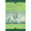 American Puppet Modernism: Essays on the Material World in Performance