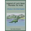 Legend of Loch Ness Monster for Kids: A Mystery in the United Kingdom