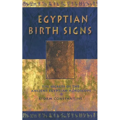 Egyptian Birth Signs: The Secrets of the Ancient Egyptian Horoscope