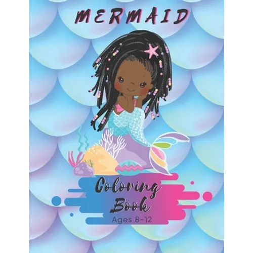 Mermaid Coloring Book Ages 8-12: For Kids Ages 8-12 - 50 Pages - Made In USA - Size 8.5 x11