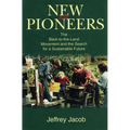 New Pioneers: The Back-to-the-Land Movement and the Search for a Sustainable Future