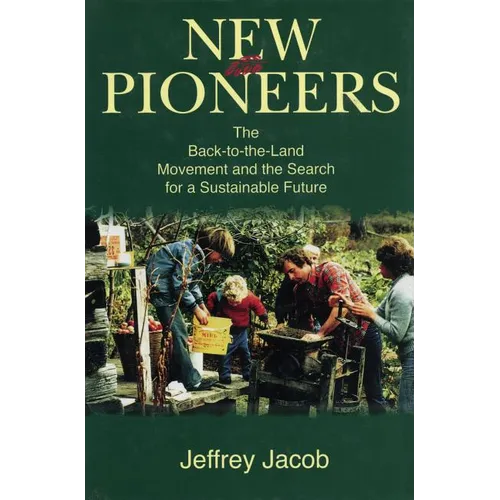 New Pioneers: The Back-to-the-Land Movement and the Search for a Sustainable Future