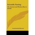 Scientific Fasting: The Ancient and Modern Key to Health
