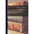 The Lower Mekong: Challenge to Cooperation in Southeast Asia