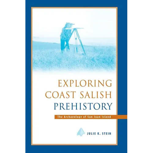 Exploring Coast Salish Prehistory: The Archaeology of San Juan Island