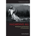Hazarding All: Shakespeare and the Drama of Consciousness