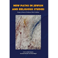 New Paths in Jewish and Religious Studies: Essays in Honor of Professor Elliot R. Wolfson
