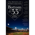 Bottom of the 33rd: Hope, Redemption, and Baseball's Longest Game