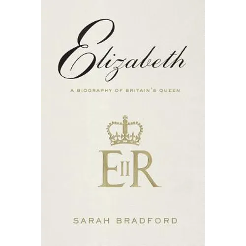 Elizabeth: A Biography of Britain's Queen