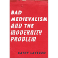 Bad Medievalism and the Modernity Problem