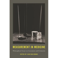 Measurement in Medicine: Philosophical Essays on Assessment and Evaluation