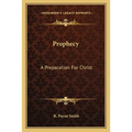 Prophecy: A Preparation For Christ
